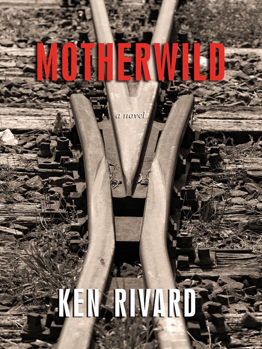 Title details for Motherwild by Ken Rivard - Available